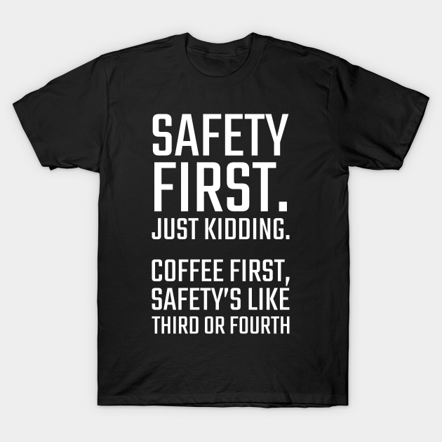 Safety First Safety TShirt TeePublic